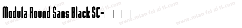 Modula Round Sans Black SC字体转换